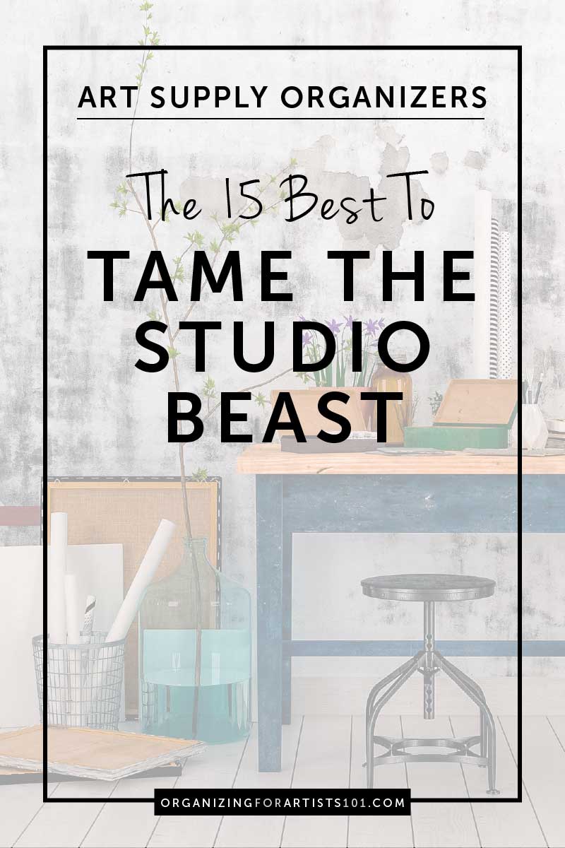 Art Supply Organizers: The 15 Best to Help You Tame the Studio Beast -  Organizing for Artists 101